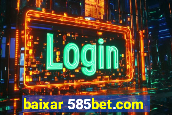 baixar 585bet.com